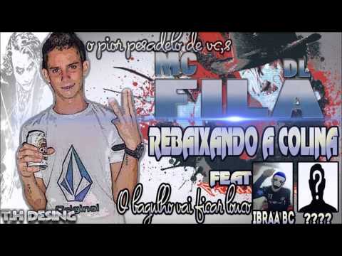 MC FILA DA DL - REBAIXANDO A COLINA - FEAT. IBRAA BC & ANDROID