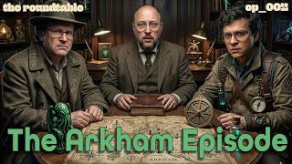 The Arkham Episode | Season 2 Impressions | Roundtable ep_002