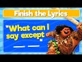 Finish The Lyrics Disney Edition