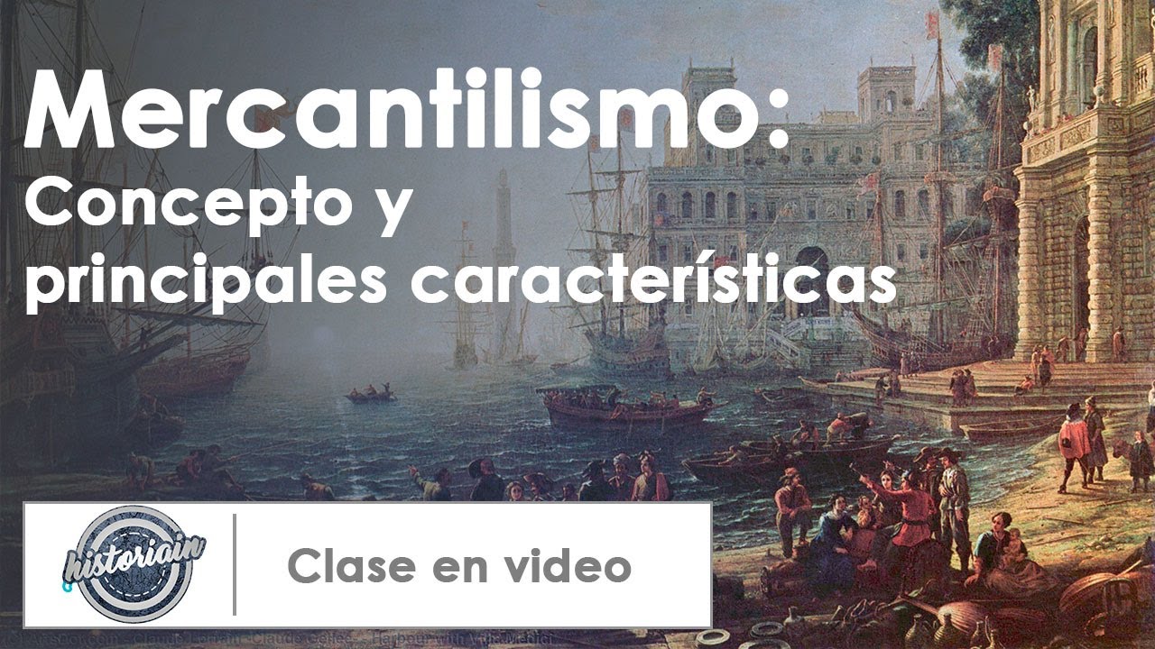 Mercantilismo - Concepto y principales características
