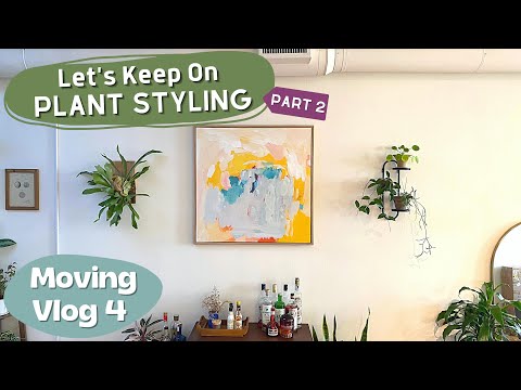 Plant Styling My New Apartment (Part 2) | Moving Vlog 4