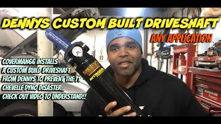 DENNYS CUSTOM DRIVESHAFT (Custom made for any build)