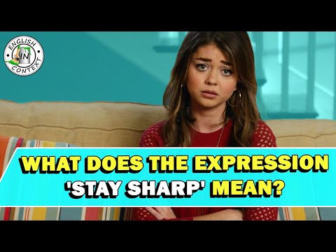 Expression 'Stay Sharp' Meaning