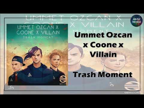 Ummet Ozcan x Coone x Villain - Trash Moment