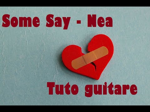 Some Say - Nea,  Tuto guitare (Léon Andraud)