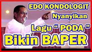 Download lagu EDO KONDOLOGIT nyanyi Lagu PODA, Busyet banyak NYAWER, pake Dolar pula lagi mp3