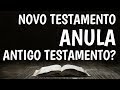 O Novo Testamento Anula O Velho Testamento