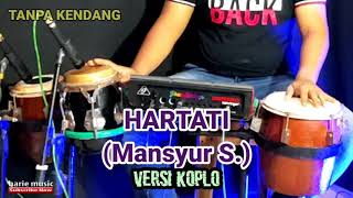 Download lagu tanpa kendang ~ HARTATI (Mansyur S.) • versi koplo mp3