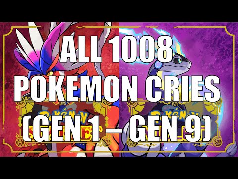 ALL 1008 POKEMON CRIES (GENERATION I - GENERATION IX)