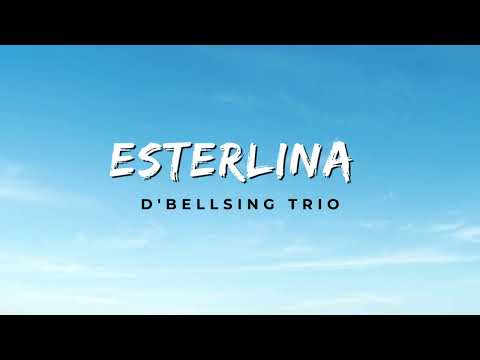Esterlina - D'bellsing Trio (Video Lirik)