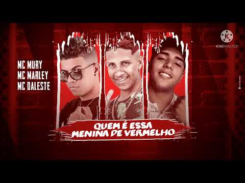 MC MARLEY, MC MURY DA ZN E MC DALESTE -QUEM É  ESSA MENINA DE VERMELHO-(REMIX B...