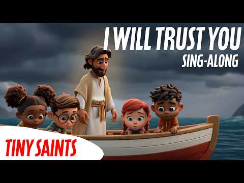I Will Trust You | Tiny Saints | Sing Along