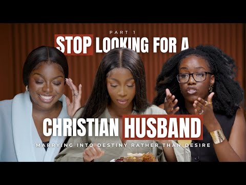 Stop Looking for a Christian Husband | Marrying Into Destiny (Part 1) | The Conversation