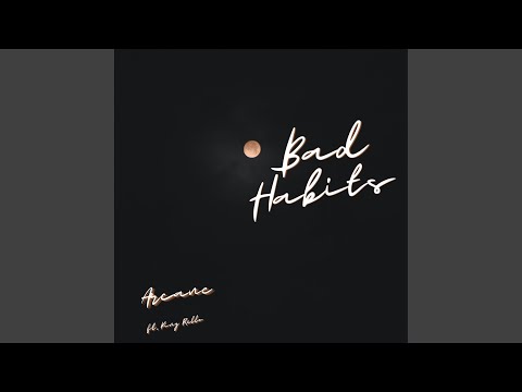 Bad Habits (Ft King Rello) - Arcane