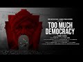 Too Much Democracy | A Film by Varrun Sukhraj