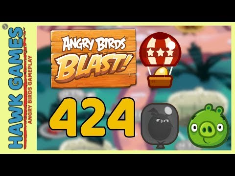 Angry Birds Blast Level 424 - 3 Stars Walkthrough, No Boosters