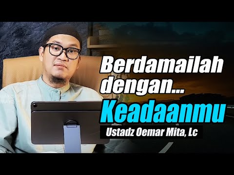 Belajar Ikhlas : Berdamai dengan Keadaan Apa Adanya ~ Ustadz Oemar Mita, Lc Terbaru