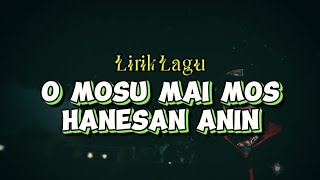 Download lagu Lirik Lagu ~ O MOSU ~ MAI MOS ~ HANESAN ANIN mp3