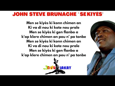 JOHN STEVE BRUNACHE " SE KIYÈS " Lyrics | Paroles