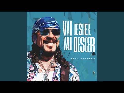 Vai descer, Vai descer