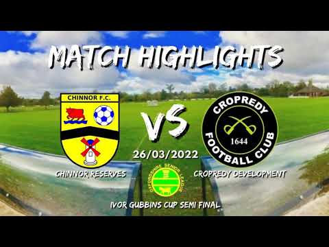 Chinnor Res vs Cropredy Devs - MATCH HIGHLIGHTS Ivor Gubbins Cup Semi Final 26/03/2022