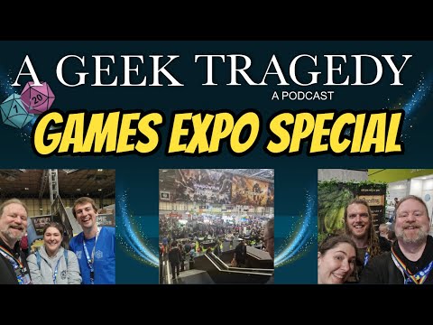 A Geek Tragedy: GAMES EXPO SPECIAL!