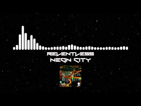 [Swedish House] Relentless - Neon City [Pre Alpha Free Release]