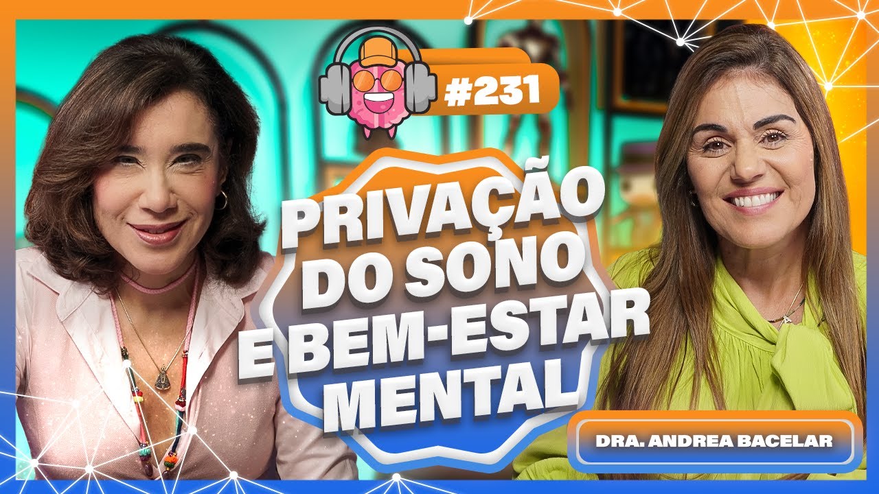 ANDREA BACELAR (PRIVAÇÃO DO SONO E BEM-ESTAR MENTAL) - PODPEOPLE #231