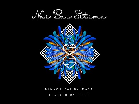 Nai Bai Sitimu // Ninawa Pai Da Mata // Remixed by Suchi