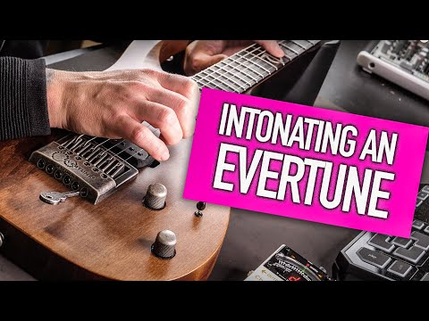 Evertune - How To Intonate the Evertune