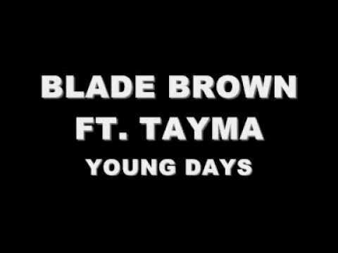 BLADE BROWN FT. TAYMA - YOUNG DAYS