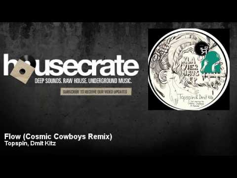 Topspin, Dmit Kitz - Flow - Cosmic Cowboys Remix - HouseCrate