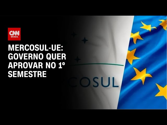 Brasil quer aprovar acordo Mercosul-UE no 1º semestre e dar recado à Europa | CNN NOVO DIA