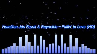 Hamilton Joe Frank &amp; Reynolds ~ Fallin&#39; In Love (original version remaster)