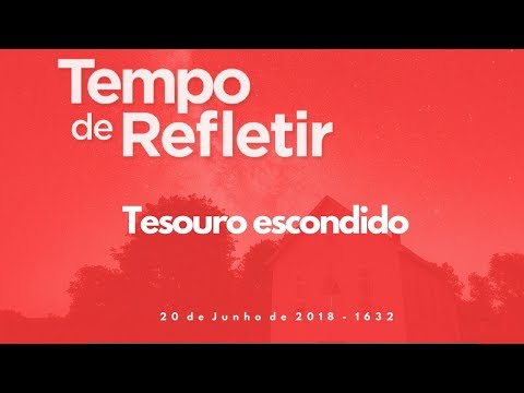 Tempo de Refletir 1632 - Tesouro escondido