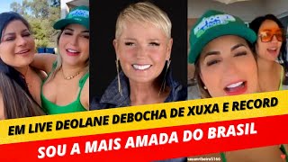 EM LIVE DEOLANE DEBOCHA DE XUXA MENEGUEL E RECORD A FAZENDA 14