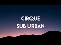 Sub Urban - Cirque (Lyrics)