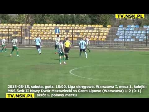 tv.nsk.pl 2015-08-15 MKS Świt II Nowy Dwór Mazowiecki vs Grom Lipowo (Warszawa) 1-2 (0-1) 1. połowa
