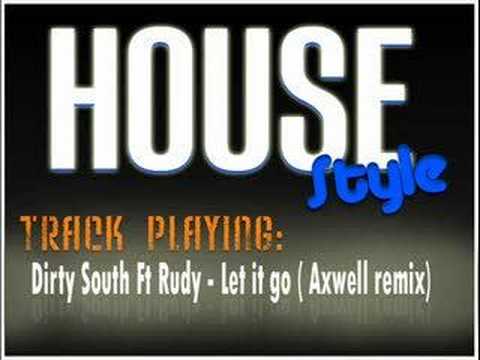 Dirty South ft Rudy - Let it go (axwell remix)