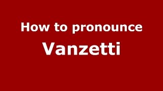 How to pronounce Vanzetti
