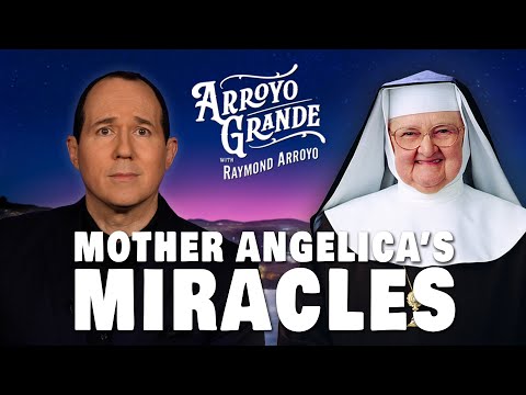 The Power of Prayer: Mother Angelica’s Miracles