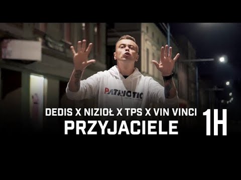 Dedis ft. Nizioł, TPS, Vin Vinci - Przyjaciele [1h]