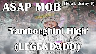 A$AP Mob - Yamborghini High (Feat. Juicy J) [ÁUDIO VÍDEO EDITED] (LEGENDADO)