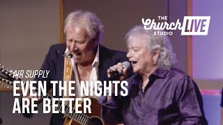 AIR SUPPLY - &quot;Even The Nights Are Better&quot; (Live at The Church Studio, 2022)