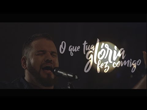 O Que Tua Glória Fez Comigo video