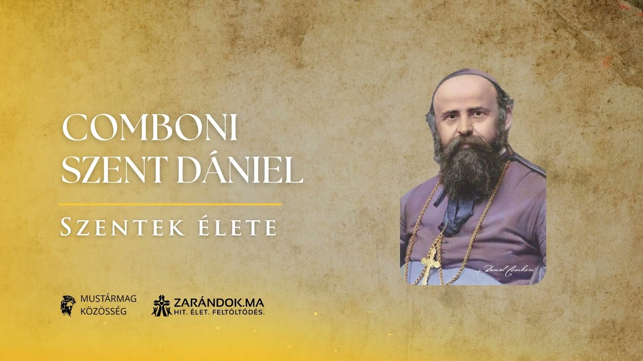 Comboni Szent Dániel: Afrika apostola és a misszió prófétája – Szentek élete