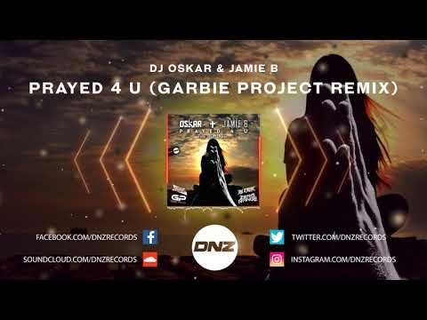 DNZF789 // DJ OSKAR & JAMIE B - PRAYED 4 U GARBIE PROJECT REMIX (Official Video DNZ Records)