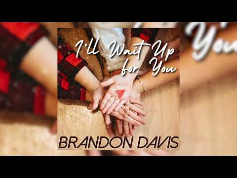 Ill Wait Up For You - Brandon Davis