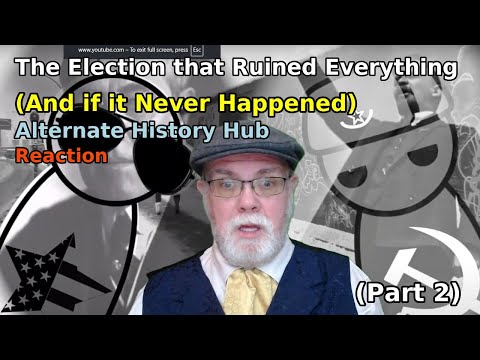 The Election that Ruined Everything (Part 2) | Alternate History Hub Reaction