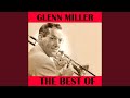 The Best Of Glenn Miller Full Album In The Mood Moonlight Serenade Stardust Chattanooga